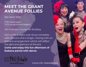 March 2025 program-"Ikebana Demonstration with entertainment by the Grant Avenue Follies"